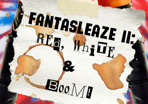 FANTASLEAZE II: Red, White and Boom!